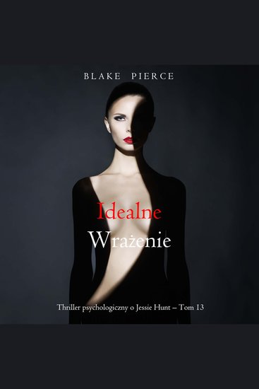 Idealne wrażenie (Thriller psychologiczny o Jessie Hunt – Tom 13) - Cyfrowa narracja przy użyciu syntezowanego głosu - cover
