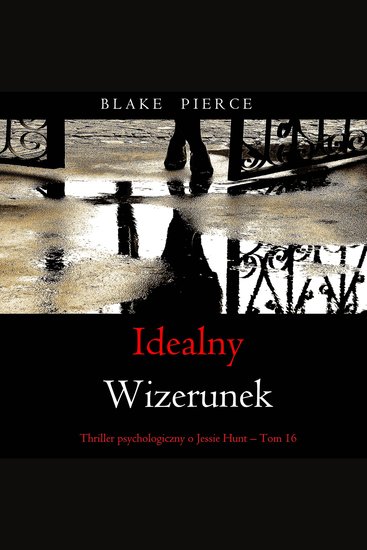 Idealny wizerunek (Thriller psychologiczny o Jessie Hunt – Tom 16) - Cyfrowa narracja przy użyciu syntezowanego głosu - cover