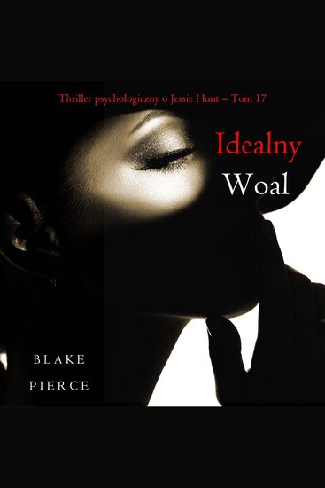 Idealny woal (Thriller psychologiczny o Jessie Hunt – Tom 17) - Cyfrowa narracja przy użyciu syntezowanego głosu - cover
