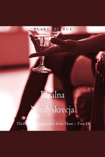 Idealna niedyskrecja (Thriller psychologiczny o Jessie Hunt – Tom 18) - Cyfrowa narracja przy użyciu syntezowanego głosu - cover