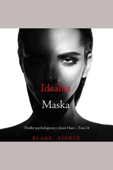Idealna maska (Thriller psychologiczny o Jessie Hunt – Tom 24) - Cyfrowa narracja przy użyciu syntezowanego głosu - cover