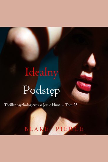 Idealny podstęp (Thriller psychologiczny o Jessie Hunt – Tom 25) - Cyfrowa narracja przy użyciu syntezowanego głosu - cover