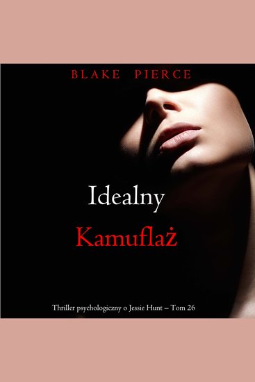 Idealny kamuflaż (Thriller psychologiczny o Jessie Hunt – Tom 26) - Cyfrowa narracja przy użyciu syntezowanego głosu - cover