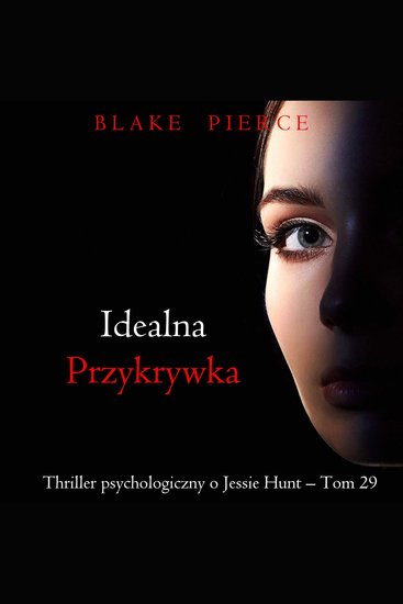Idealna przykrywka (Thriller psychologiczny o Jessie Hunt – Tom 29) - Cyfrowa narracja przy użyciu syntezowanego głosu - cover