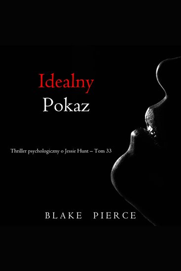 Idealny pokaz (Thriller psychologiczny o Jessie Hunt – Tom 33) - Cyfrowa narracja przy użyciu syntezowanego głosu - cover