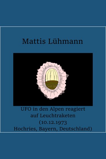 UFO in den Alpen reagiert auf Leuchtraketen (10121973 Hochries Bayern Deutschland) - cover