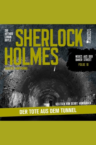 Sherlock Holmes: Der Tote aus dem Tunnel (Neues aus der Baker Street Folge 10) - cover