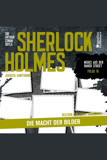 Sherlock Holmes: Die Macht der Bilder (Neues aus der Baker Street Folge 16) - cover
