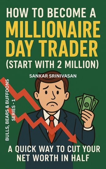 How to Become a Millionaire Day Trader (Start with 2 Million) - A Quick Way to Cut Your Net Worth in Half - cover