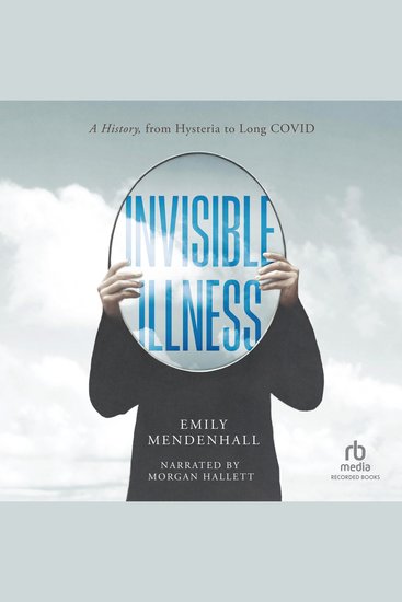 Invisible Illness - A History from Hysteria to Long COVID - cover