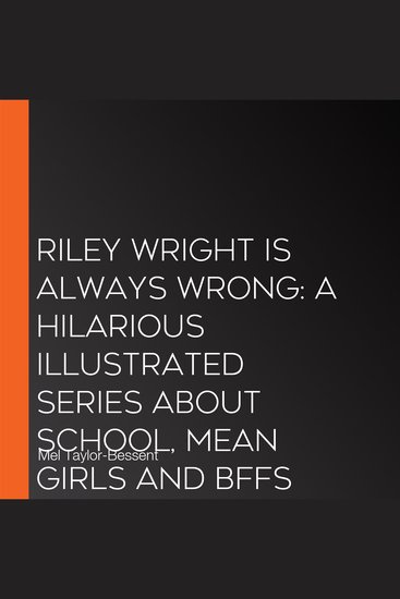 Riley Wright is Always Wrong: A hilarious illustrated series about school mean girls and BFFs for 7+ readers from the best-selling author of THE CHRISTMAS CARROLLS new for 2026! - cover
