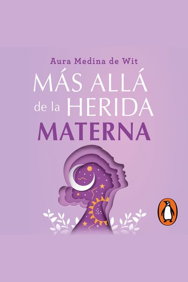 Más allá de la herida materna - Sanación autodescubrimiento y el poder de la mujer consciente - cover