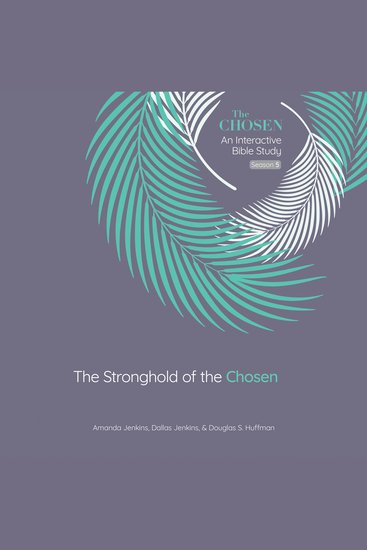 The Stronghold of the Chosen - An Interactive Bible Study Season Five - cover