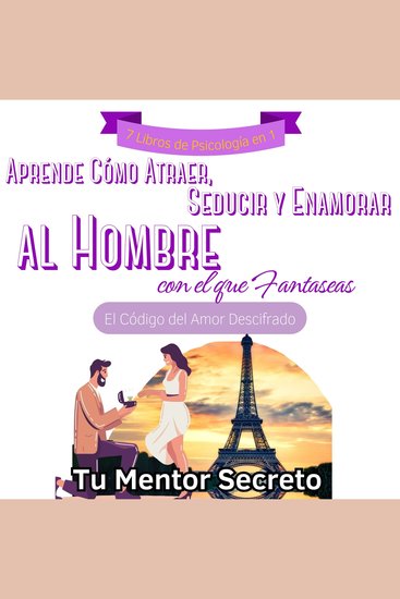 7 Libros de Psicología en 1 Aprende Cómo Atraer Conquistar Seducir y Enamorar al Hombre de Alto Valor con el que Fantaseas - El Código del Amor Descifrado - cover