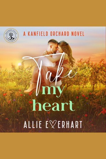 Take My Heart - A small-town steamy opposites-attract forced-proximity Kanfield Brothers romance (Brody's Story) - cover