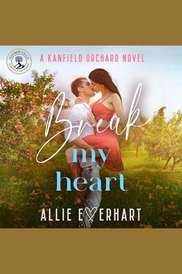 Break My Heart - A small-town steamy enemies-to-lovers workplace Kanfield Brothers romance (Sawyer's Story) - cover