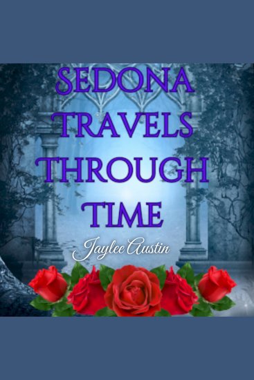 Travel through Time Sedona Series Books 1-3 - Time travel adventure - cover
