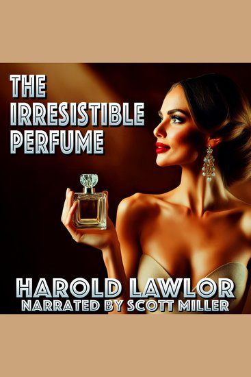 The Irresistible Perfume - A Fragrance Too Alluring to Escape - cover