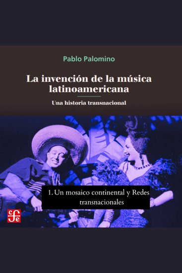 Un mosaico continental y Redes transnacionales - La invención de la música latinoamericana - Una historia transnacional Parte 1 - cover