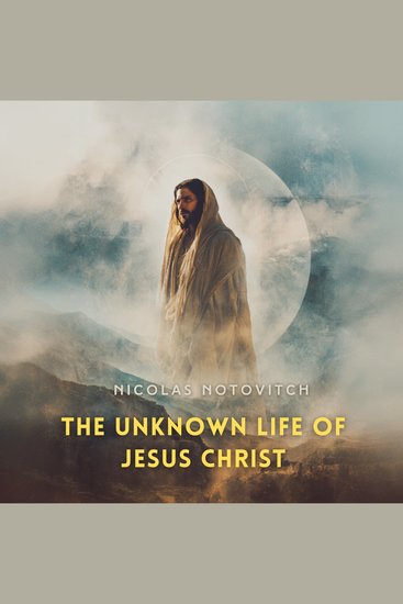 The Unknown Life of Jesus Christ - cover