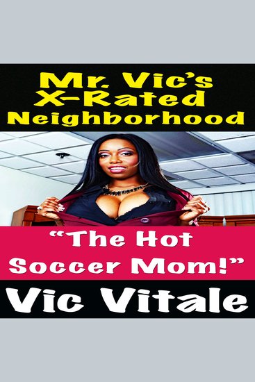 Mr Vic’s X-Rated Neighborhood “The Hot Soccer Mom!” Mrs Laurel Johnson - cover