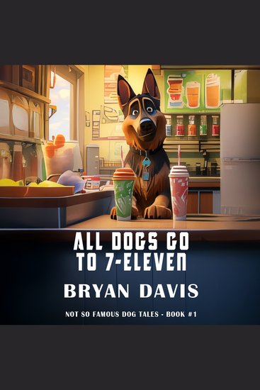 All Dogs Go to 7-Eleven - cover