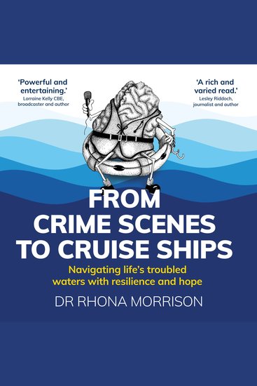 From Crime Scenes to Cruise Ships - Navigating life's troubled waters with resilience and hope (Unabridged) - cover