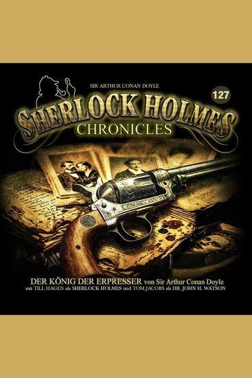 Sherlock Holmes Chronicles Folge 127: Der König der Erpresser (ungekürzt) - cover