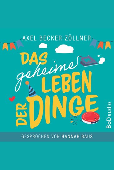 Das geheime Leben der Dinge (Ungekürzt) - cover