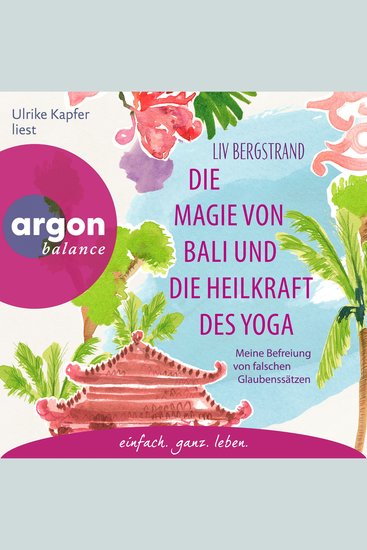 Die Magie von Bali und die Heilkraft des Yoga - Meine Befreiung von falschen Glaubenssätzen (Ungekürzte Lesung) - cover