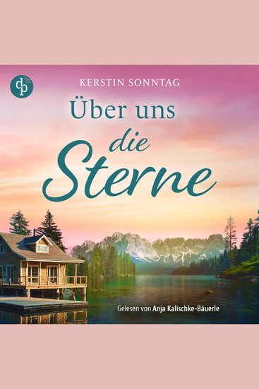 Über uns die Sterne | Ein Alaska Romance Hörbuch - Jeder Weg führt zu deiner Liebe (Ungekürzt) - cover