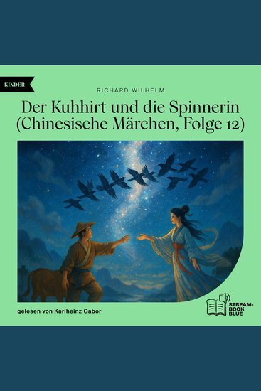 Der Kuhhirt und die Spinnerin (Chinesische Märchen Folge 12) - cover