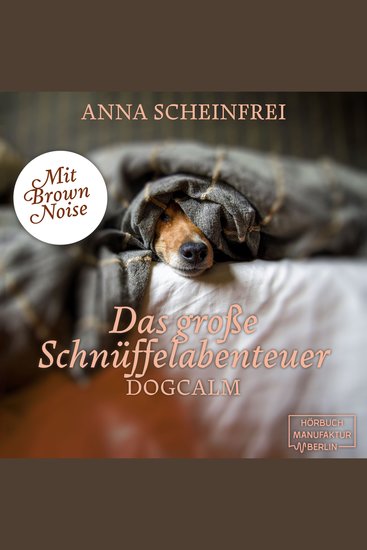 Das große Schnüffelabenteuer - Dogcalm - mit Brown Noise (ungekürzt) - cover