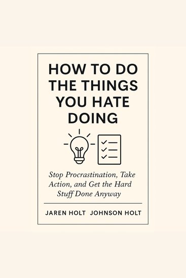 How to Do the Things You Hate Doing - Stop Procrastination Take Action and Get the Hard Stuff Done Anyway - cover