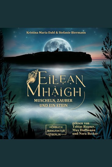 Eilean Mhàigh - Die Eilean-Trilogie - Muscheln Zauber und ein Stein Band 1 (ungekürzt) - cover