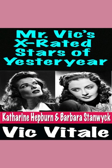 Mr Vic’s X-Rated Stars of Yesteryear Katharine Hepburn & Barbara Stanwyck - cover