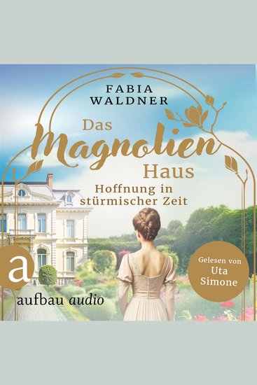 Das Magnolienhaus - Hoffnung in stürmischer Zeit - Schicksal sind wir Band 3 (Ungekürzt) - cover
