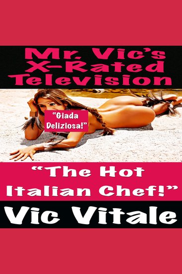 Mr Vic’s X-Rated Television: “The Hot Italian Chef!” - cover