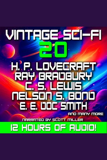 Vintage Sci-Fi 20 - 21 Science Fiction Classics from H P Lovecraft C S Lewis Ray Bradbury Nelson S Bond EE Doc Smith and more - Legendary Authors Lost Worlds and Unforgettable Journeys Through Time and Space - cover