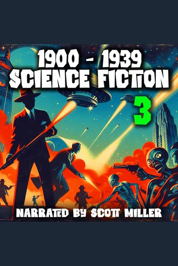1900 - 1939 Science Fiction 3 - 13 Classic Science Fiction Short Stories by Jack London H P Lovecraft EE Doc Smith Clark Ashton Smith Paul Ernst and many more - Cosmic Horrors Mechanical Men and Doomed Inventions from 1900–1939 - cover