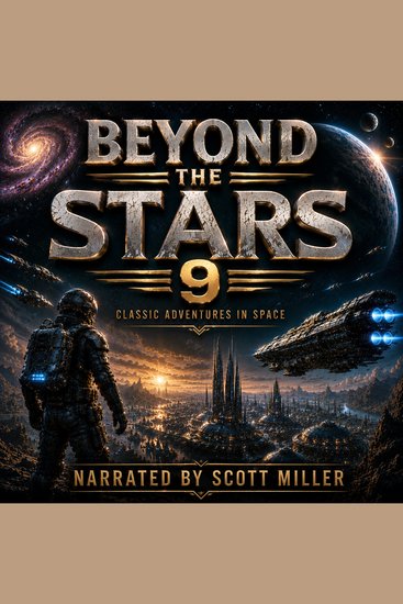 Beyond the Stars 9: Classic Science Fiction Adventures - Explore Strange Worlds Beyond the Final Frontier - cover