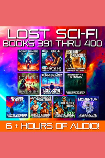 Lost Sci-Fi Books 391 thru 400 - Nine Lost Vintage Sci-Fi Short Stories from the 1920s 30s 40s 50s and 60s and one from 1897 - When Ice Comes Time Stops and the Asteroids Fight Back - cover