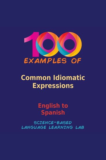 100 Examples of Common Idiomatic Expressions - English to Spanish - cover