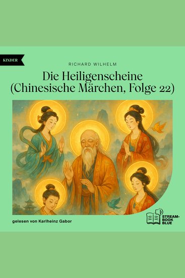 Die Heiligenscheine (Chinesische Märchen Folge 22) - cover