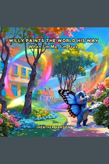 Willy Paints the World His Way - When I'm Me I'm Free - cover