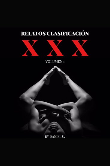 Relatos Clasificación XXX - Volumen 1 - 7 Cuentos Explícitos - cover