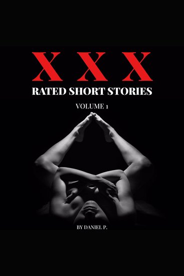 XXX Rated Short Stories - Volume 1 - 7 Explicit Tales - cover