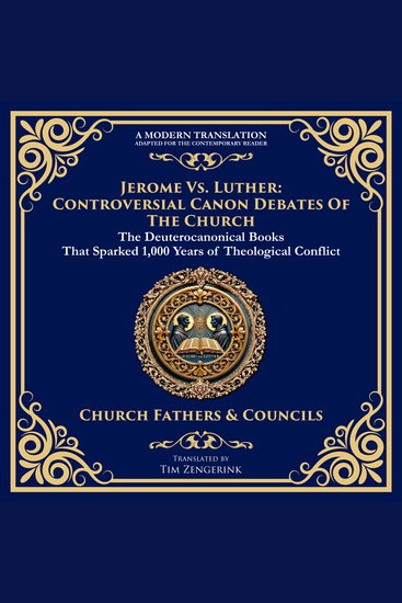 Jerome vs Luther: Controversial Canon Debates of the Church - The Deuterocanonical Books That Sparked 1000 Years of Theological Conflict - cover