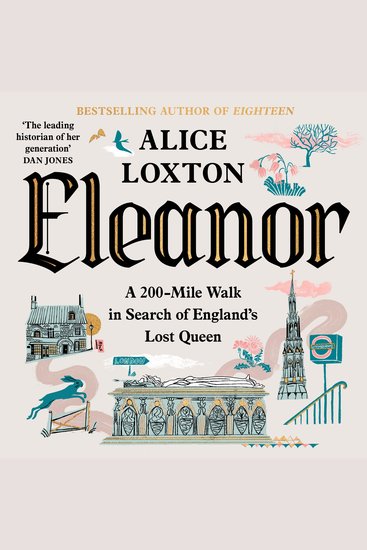 Eleanor - A 200-Mile Walk in Search of England's Lost Queen: From the bestselling author of Eighteen - cover