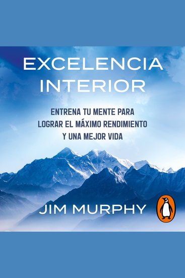Excelencia interior - Entrena tu mente para lograr el máximo rendimiento y la mejor vida posible - cover